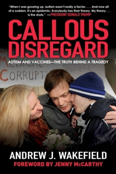 Paperback Callous Disregard: Autism and Vaccines--The Truth Behind a Tragedy Book