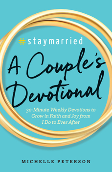 Paperback #Staymarried: A Couples Devotional: 30-Minute Weekly Devotions to Grow in Faith and Joy from I Do to Ever After Book