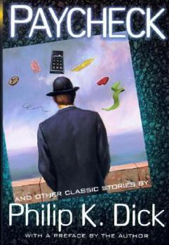 Paperback Paycheck and Other Classic Stories by Philip K. Dick: And Other Classic Stories Book