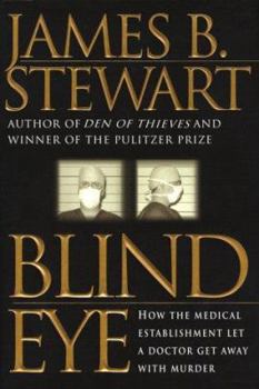 Hardcover Blind Eye: How the Medical Establishment Let a Doctor Get Away with Murder Book