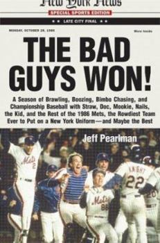 Hardcover The Bad Guys Won: A Season of Brawling, Boozing, Bimbo Chasing, and Championship Baseball with Straw, Doc, Mookie, Nails, the Kid, and t Book