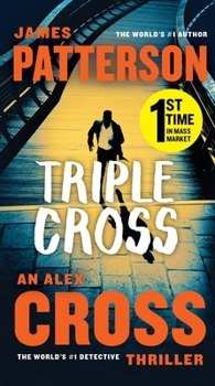 Mass Market Paperback Triple Cross: The Greatest Alex Cross Thriller Since Kiss the Girls Book