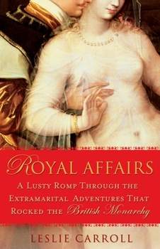 Paperback Royal Affairs: A Lusty Romp Through the Extramarital Adventures That Rocked the British Monarchy Book