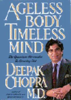 Hardcover Ageless Body, Timeless Mind: The Quantum Alternative to Growing Old Book