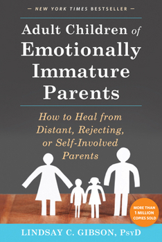 Paperback Adult Children of Emotionally Immature Parents: How to Heal from Distant, Rejecting, or Self-Involved Parents Book