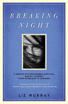 Hardcover Breaking Night: A Memoir of Forgiveness, Survival, and My Journey from Homeless to Harvard Book