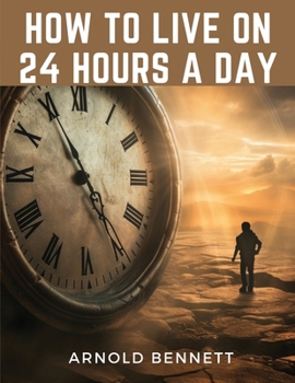 Paperback How to Live on 24 Hours a Day Book