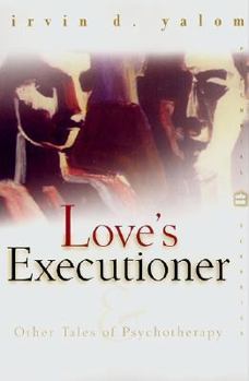 Paperback Love's Executioner: & Other Tales of Psychotherapy Book