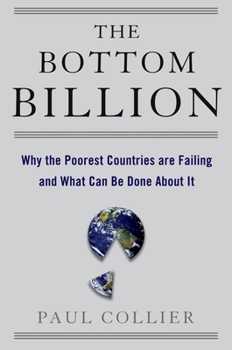 Hardcover The Bottom Billion: Why the Poorest Countries Are Failing and What Can Be Done about It Book