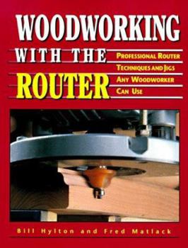 Paperback Woodworking with the Router: Professional Router Techniques and Jigs Any Woodworker Can Use Book