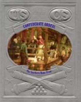 Confederate Ordeal: The Southern Home Front : The Civil War - Book #7 of the Civil War