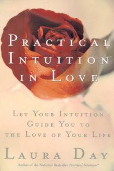 Paperback Practical Intuition in Love: Let Your Intuition Guide You to the Love of Your Life Book