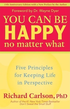 Paperback You Can Be Happy No Matter What: Five Principles for Keeping Life in Perspective Book