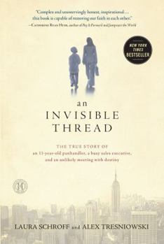 Hardcover An Invisible Thread: The True Story of an 11-Year-Old Panhandler, a Busy Sales Executive, and an Unlikely Meeting with Destiny Book