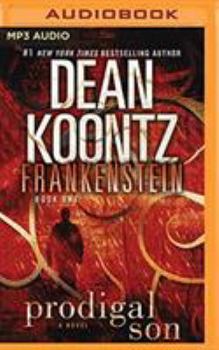 Dean Koontz's Frankenstein: Prodigal Son - Book #1 of the Dean Koontz's Frankenstein