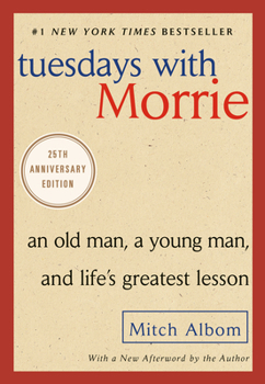 Paperback Tuesdays with Morrie: An Old Man, a Young Man, and Life's Greatest Lesson Book