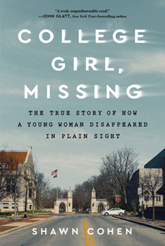 Paperback College Girl, Missing: The True Story of How a Young Woman Disappeared in Plain Sight Book