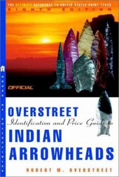 Paperback The Official Overstreet Indian Arrowheads Price Guide, 8th Edition Book