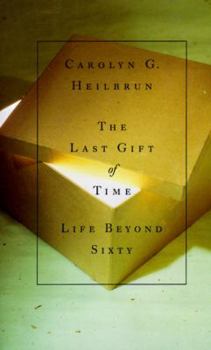 Hardcover The Last Gift of Time: Life Beyond Sixty Book