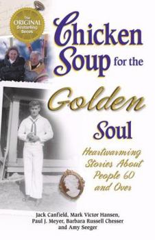 Paperback Chicken Soup for the Golden Soul: Heartwarming Stories for People 60 and over (Chicken Soup for the Soul) Book