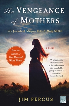 Paperback The Vengeance of Mothers: The Journals of Margaret Kelly & Molly McGill: A Novel Book