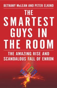 Hardcover The Smartest Guys in the Room: The Amazing Rise and Scandalous Fall of Enron Book