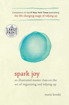 Paperback Spark Joy: An Illustrated Master Class on the Art of Organizing and Tidying Up [Large Print] Book