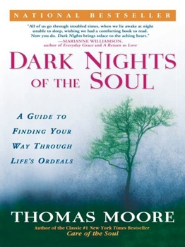 Paperback Dark Nights of the Soul: A Guide to Finding Your Way Through Life's Ordeals Book