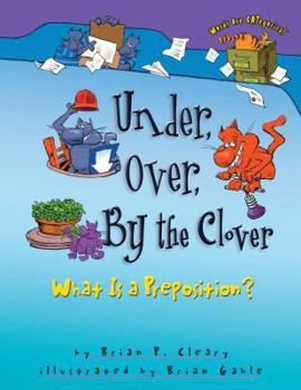 Paperback Under, Over, by the Clover: What Is a Preposition? Book