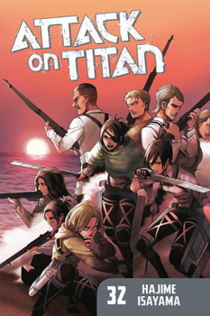 Attack on Titan, Vol. 32 - Book #32 of the  [Shingeki no Kyojin]