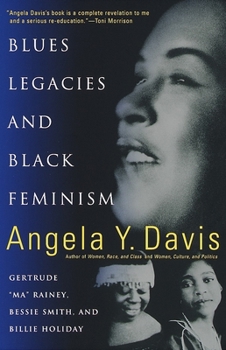 Paperback Blues Legacies and Black Feminism: Gertrude "Ma" Rainey, Bessie Smith, and Billie Holiday Book