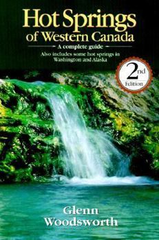 Paperback Hot Springs of Western Canada: A Complete Guide Book