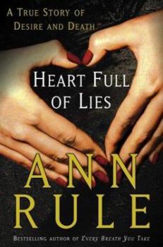 Hardcover Heart Full of Lies: A True Story of Desire and Death Book