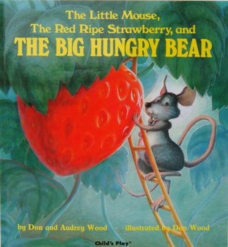 Hardcover The Little Mouse, the Red Ripe Strawberry and the Big Hungry Bear Book