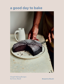 Hardcover A Good Day to Bake: Simple Baking Recipes for Every Mood Book