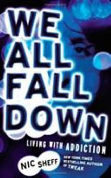 Paperback We All Fall Down: Living with Addiction Book