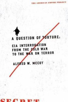 Hardcover A Question of Torture: CIA Interrogation, from the Cold War to the War on Terror Book