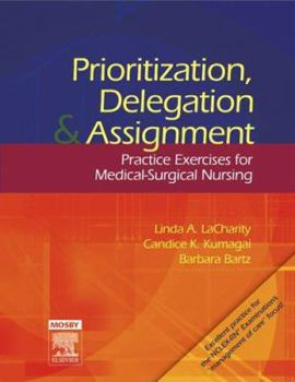 Paperback Prioritization, Delegation, and Assignment: Practice Exercises for Medical-Surgical Nursing Book