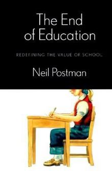 Hardcover The End of Education: Redefining the Value of School Book