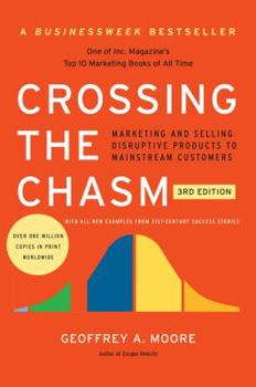 Paperback Crossing the Chasm, 3rd Edition: Marketing and Selling Disruptive Products to Mainstream Customers Book