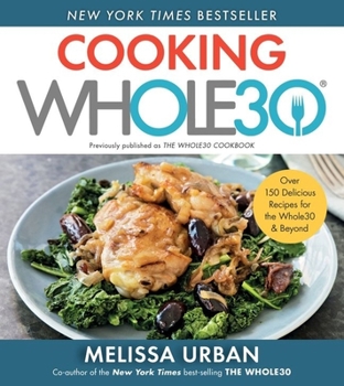 Paperback Cooking Whole30: Over 150 Delicious Recipes for the Whole30 & Beyond Book