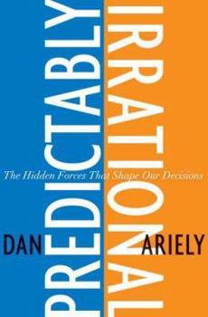 Hardcover Predictably Irrational: The Hidden Forces That Shape Our Decisions Book