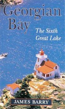 Paperback Georgian Bay: The Sixth Great Lake Book