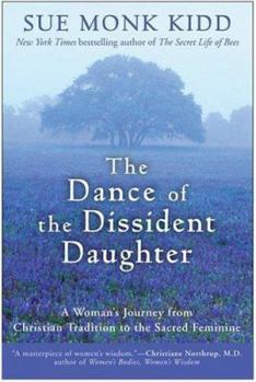 Hardcover The Dance of the Dissident Daughter: A Woman's Journey from Christian Tradition to the Sacred Feminine Book