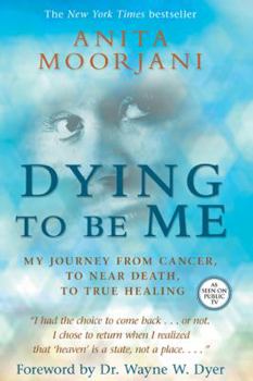 Hardcover Dying to Be Me: My Journey from Cancer, to Near Death, to True Healing Book