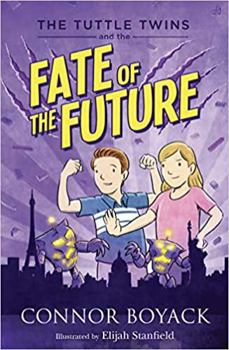 The Tuttle Twins and the Fate of the Future - Book #9 of the Tuttle Twins