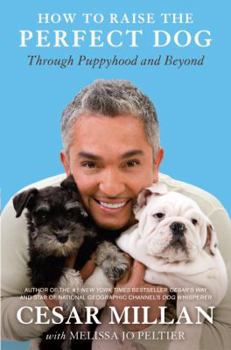 Hardcover How to Raise the Perfect Dog: Through Puppyhood and Beyond Book