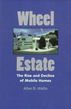 Paperback Wheel Estate: The Rise and Decline of Mobile Homes Book