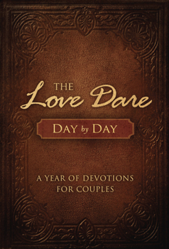 Hardcover The Love Dare Day by Day: A Year of Devotions for Couples Book