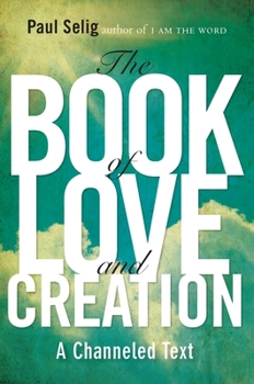 Paperback The Book of Love and Creation: A Channeled Text Book